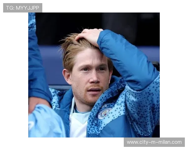 德布劳内精准定位传球形成黄金机会,曼城再次接近成功